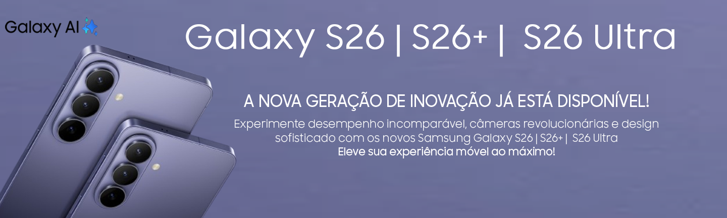 SAMSUNG LANÇAMENTO S26 P